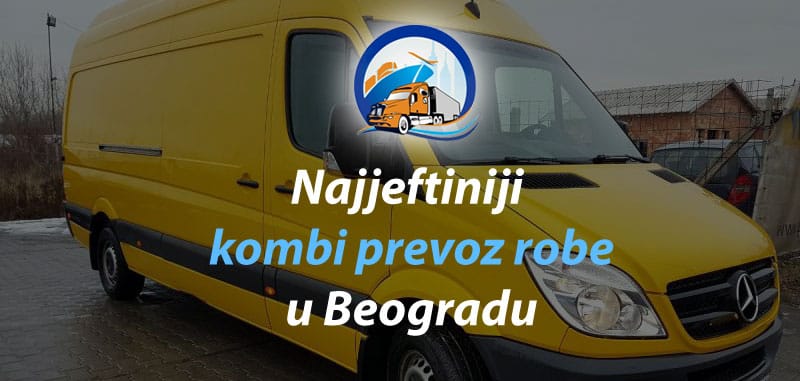 najjeftiniji kombi prevoz robe u beogradu